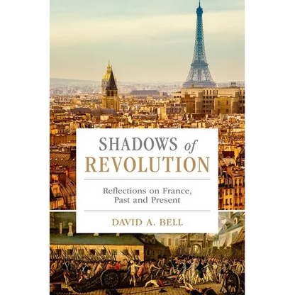 Shadows of Revolution: Reflections on France, Past and Present - Hardcover