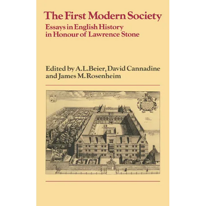 The First Modern Society: Essays in English History in Honour of Lawrence Stone - Paperback