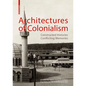 Architectures of Colonialism: Constructed Histories, Conflicting Memories - Paperback