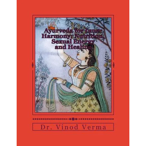 Ayurveda for Inner Harmony: Nutrition, Sexual Energy and Healing - Paperback