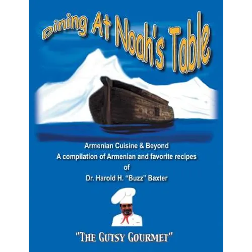 Dining at Noah's Table: Armenian Cuisine & Beyond - Paperback