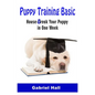 Puppy Training Basic: House-Break Your Puppy in One WEEK - Train Your Family Dog in One WEEK - Paperback
