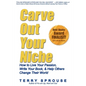 Carve Out Your Niche: How to LIve Your Passion, Write Your Book, & Help Others Change Their World - Paperback