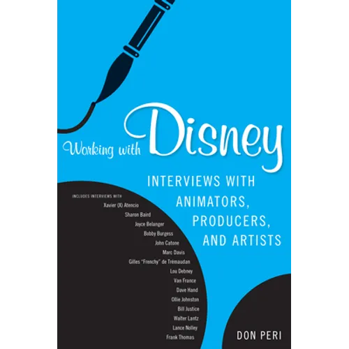 Working with Disney: Interviews with Animators, Producers, and Artists - Paperback