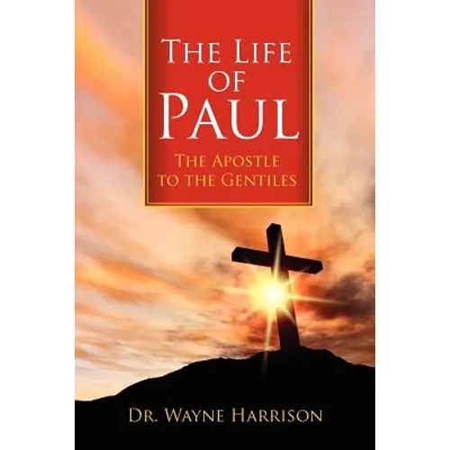 The Life of Paul: The Apostle to the Gentiles - Paperback