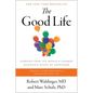 The Good Life: Lessons from the World's Longest Scientific Study of Happiness - Hardcover