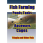 Fish Farming Ponds Tanks Raceways & Cages: For Tilapia and Other Fish - Paperback