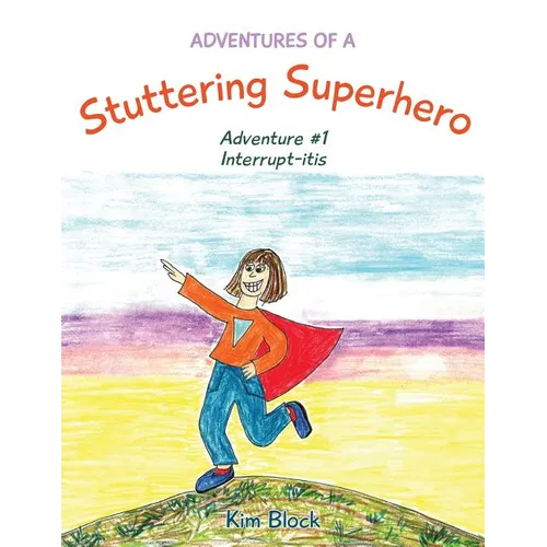 Adventures of a Stuttering Superhero: Adventure #1 Interrupt-itis - Paperback
