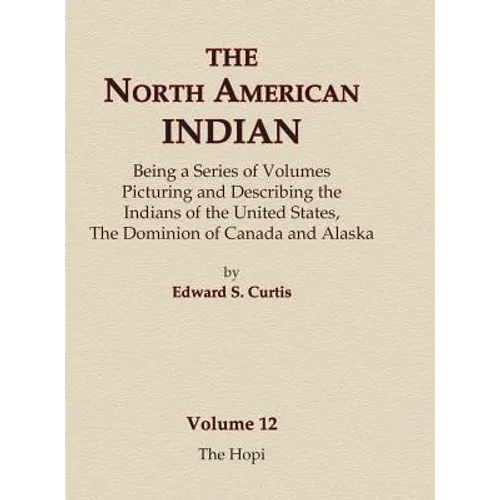 The North American Indian Volume 12 - The Hopi - Hardcover