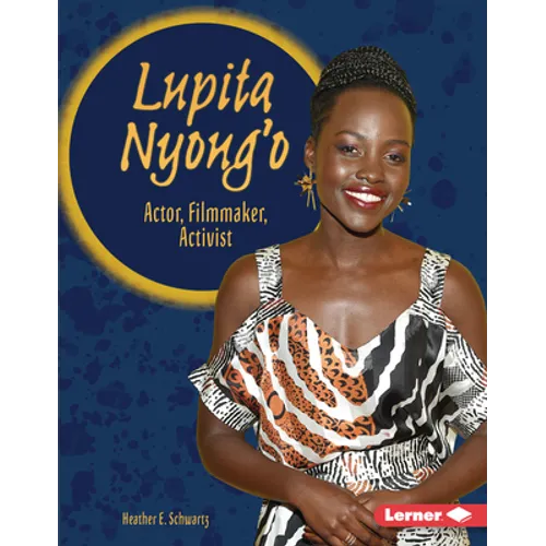 Lupita Nyong'o: Actor, Filmmaker, Activist - Library Binding