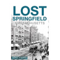 Lost Springfield, Massachusetts - Hardcover