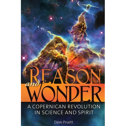 Reason and Wonder: A Copernican Revolution in Science and Spirit - Paperback