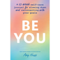 Be You: A 52-Week Self-Care Journal for Slowing Down and Reconnecting with Your Goals - Paperback
