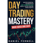 Day Trading Mastery Made Quick And Easy - Paperback