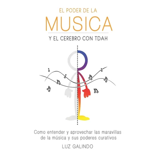 El Poder de la Música y el Cerebro con TDAH: Como entender y aprovechar las maravillas de la música y sus poderes curativos - Paperback