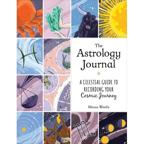 The Astrology Journal: A Celestial Guide to Recording Your Cosmic Journey - Hardcover