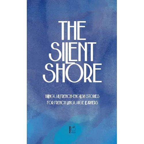 The Silent Shore: Bilingual French-English Stories for French Language Learners - Paperback