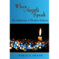 When Angels Speak: The Awakening A Pleiadian Endeavor - Paperback