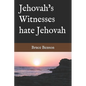 Jehovah's Witnesses hate Jehovah - Paperback
