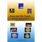 Jesus and the Feasts: Unveiling the Mystery of Jesus in the Jewish Feasts - Paperback