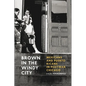 Brown in the Windy City: Mexicans and Puerto Ricans in Postwar Chicago - Paperback