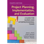 Project Planning, Implementation, and Evaluation: A Guide for Nurses and Interprofessional Teams - Paperback