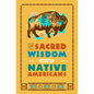 The Sacred Wisdom of the Native Americans - Hardcover