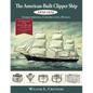 The American-Built Clipper Ship, 1850-1856: Characteristics, Construction, and Details - Paperback