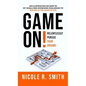 Game On!: Relentlessly Pursue Your Dreams - Hardcover