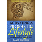 Activating a Prophetic Lifestyle - Paperback
