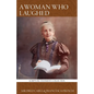 A Woman Who Laughed: Henrietta Soltau Who Laughed at Impossibilities, and Cried: 'It Shall Be Done' - Paperback
