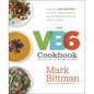 The VB6 Cookbook: More Than 350 Recipes for Healthy Vegan Meals All Day and Delicious Flexitarian Dinners at Night - Hardcover