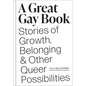 A Great Gay Book: Stories of Growth, Belonging & Other Queer Possibilities - Hardcover