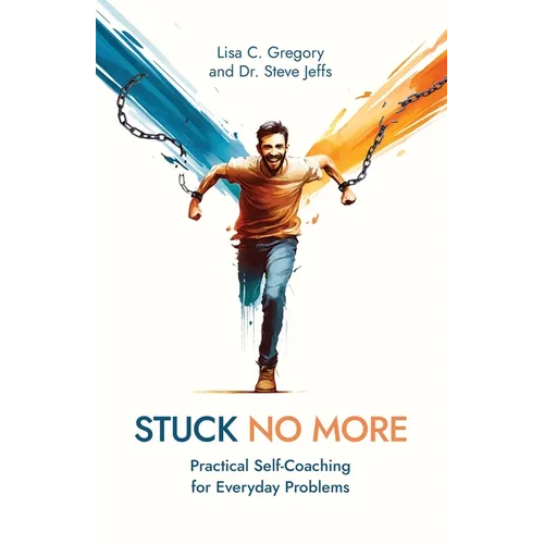 Stuck No More: Practical Self-Coaching for Everyday Problems - Paperback