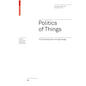 Politics of Things: A Critical Approach Through Design - Hardcover