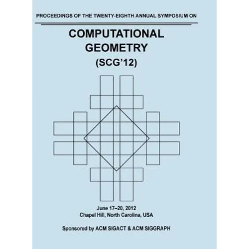 SCG 12 Proceedings of the 28th Annual Symposium on Computational Geometry - Hardcover