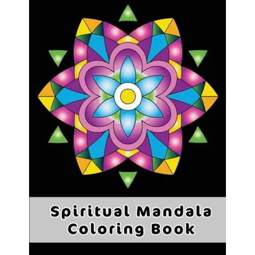 Spiritual Mandala Coloring Book: Easy Celtic Mandala Designs To Discover The Magic Benefits Of Mandala Art Coloring - Paperback