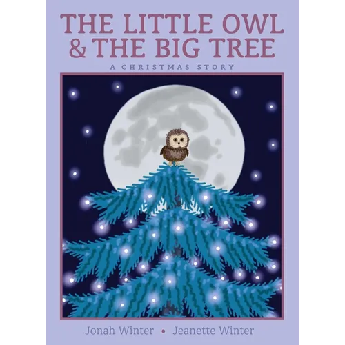 The Little Owl & the Big Tree: A Christmas Story - Hardcover