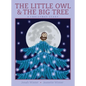 The Little Owl & the Big Tree: A Christmas Story - Hardcover