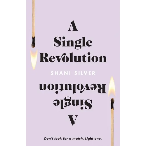 A Single Revolution: Don't look for a match. Light one. - Paperback