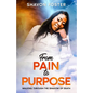 From Pain To Purpose - Paperback