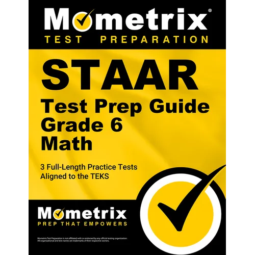Staar Test Prep Guide Grade 6 Math: 3 Full-Length Practice Tests [Aligned to the Teks] - Paperback
