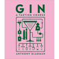 Gin a Tasting Course: A Flavor-Focused Approach to the World of Gin - Hardcover