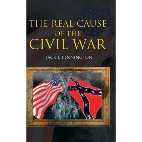 The Real Cause of the Civil War - Hardcover