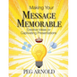 Making Your Message Memorable: Creative Ideas for Captivating Presentations - Paperback