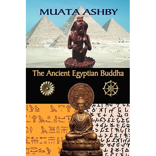 The Ancient Egyptian Buddha: The Ancient Egyptian Origins of Buddhism - Paperback