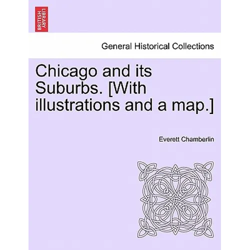 Chicago and Its Suburbs. [With Illustrations and a Map.] - Paperback