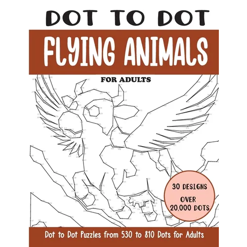 Dot to Dot Flying Animals for Adults: Flying Animals Connect the Dots Book for Adults (Over 20000 dots) - Paperback