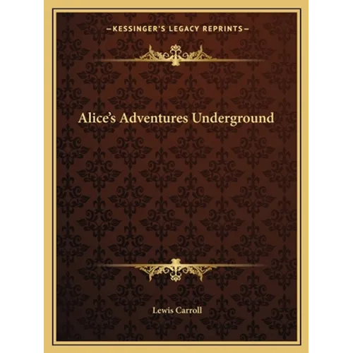 Alice's Adventures Underground - Paperback