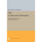 The Cameroon Federation: Political Integration in a Fragmentary Society - Paperback